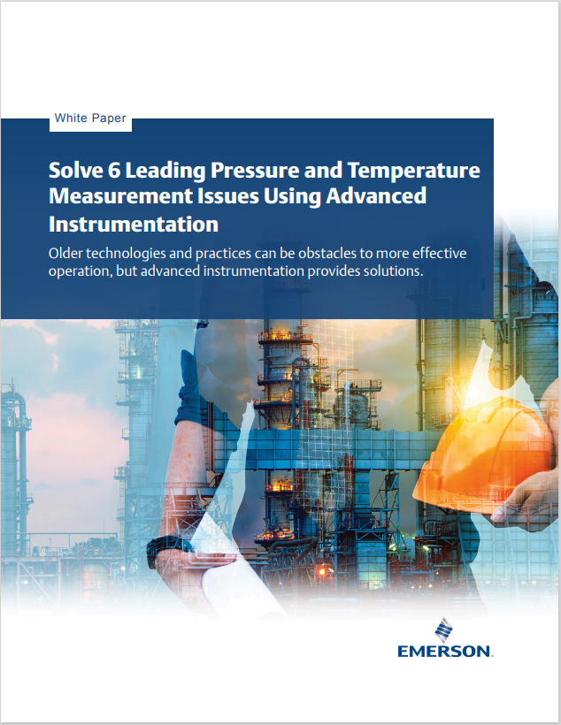 Solve 6 Leading Pressure and Temperature  Measurement Issues Using Advanced  Instrumentation